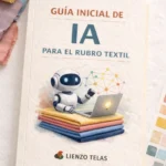 Guía Inicial de Inteligencia Artificial para el Rubro Textil